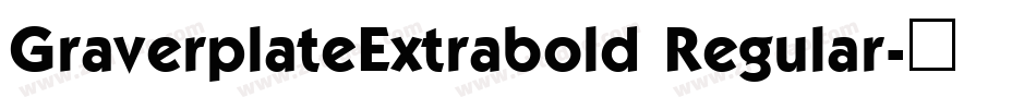 GraverplateExtrabold Regular字体转换